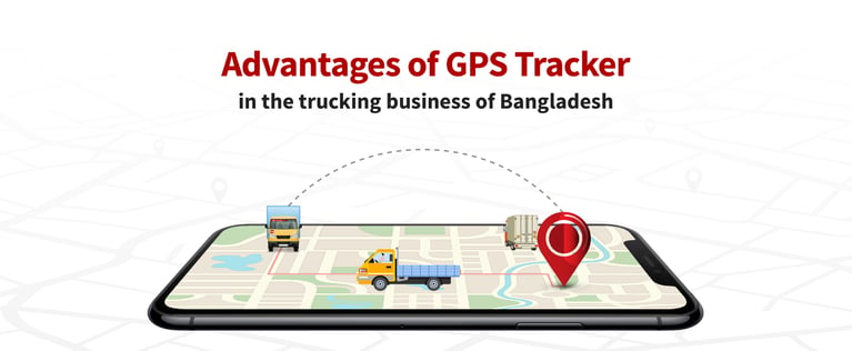 Advantages of GPS Tracker In The Trucking Business of Bangladesh