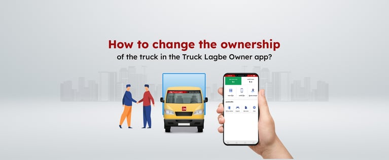 How to change the ownership of the truck in the Truck Lagbe Owner app?